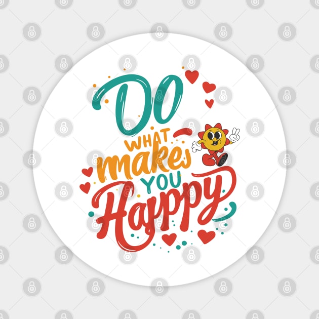 Do What Makes You Happy Magnet by JessArty
